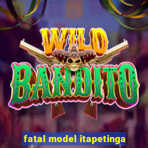 fatal model itapetinga